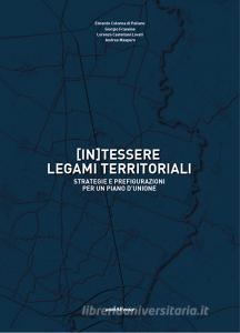 (In)tessere legami territoriali. Strategie e prefigurazioni per un piano dunione.pdf