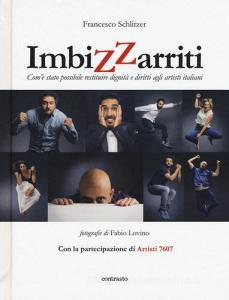Imbizzarriti. Comè stato possibile restituire dignità e diritti agli artisti italiani.pdf