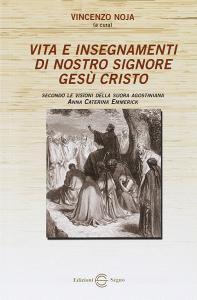 Vita e insegnamenti di nostro Signore Gesù Cristo. Secondo le visioni della suora agostiniana Anna Caterina Emmerich.pdf