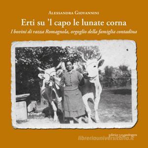 Erti su l capo le lunate corna. I bovini di razza romagnola, orgoglio della famiglia contadina. Ediz. integrale.pdf