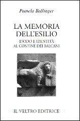 La memoria dellesilio. Esodo e identità al confine dei Balcani.pdf