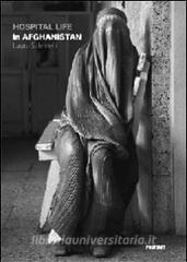 Hospital life in Afghanistan. Ediz. illustrata.pdf