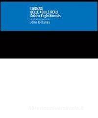 I nomadi delle aquile reali. Ediz. italiana e inglese.pdf