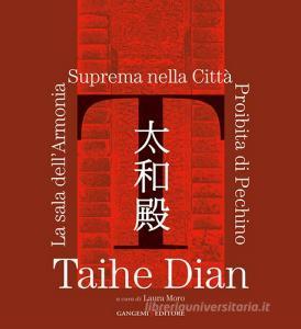 Taihe Dian. The hall of supreme harmony of the forbidden city of Bejing. Ediz. illustrata.pdf
