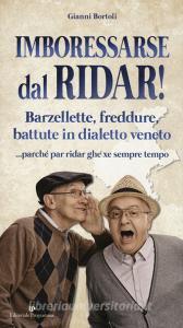 Imboressarse dal ridar! Barzellette, freddure, battute in dialetto veneto... parché par ridar ghe xe sempre tempo.pdf