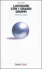 Lavorare con i grandi gruppi. Strumenti e metodi.pdf