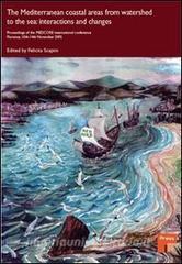 The Mediterranean coastal areas from watershed to the sea: interactions and changes. Proceedings of the MEDCORE International Conference (Florence, 10-14 novembre).pdf
