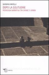 Dopo la solitudine. Pedagogia narrativa tra donne e uomini.pdf