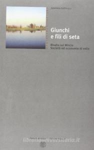 Giunchi e fili di seta. Rivalta sul Mincio, società ed economia di valle.pdf