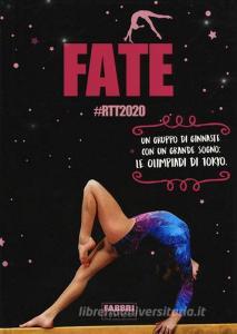 Fate #RTT2020. Un gruppo di ginnaste con un grande sogno: le olimpiadi di Tokyo.pdf