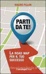Parti da te! La road map per il tuo successo.pdf