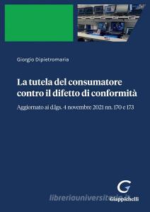 Ebook La tutela del consumatore contro il difetto di conformità - e-Book di Giorgio Dipietromaria edito da Giappichelli Editore