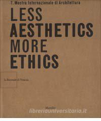 La Biennale di Venezia. 7ª Mostra internazionale di architettura. Less aesthetics more ethics.pdf