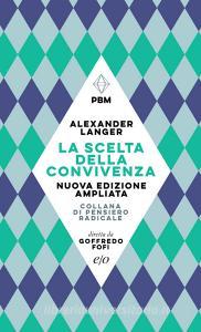 Ebook La scelta della convivenza. Nuova edizione di Alexander Langer edito da Edizioni e/o