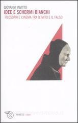 Idee e schermi bianchi. Filosofia e cinema tra il mito e il falso.pdf