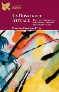 La Rosacroce attuale. Una prospettiva della dimensione spirituale dellessere umano.pdf