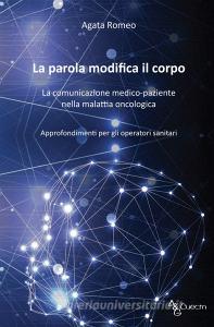 La parola modifica il corpo. La comunicazione medico-paziente nella malattia oncologica. Approfondimenti per gli operatori sanitari.pdf