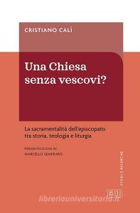 Ebook Una Chiesa senza vescovi? di Cristiano Calì edito da EDB - Edizioni Dehoniane Bologna