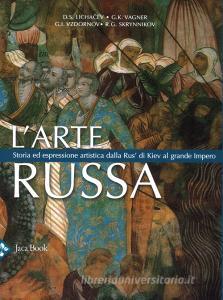 L arte russa. Storia ed espressione artistica dalla Rus di Kiev al grande impero. Ediz. a colori.pdf