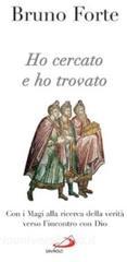 Ho cercato e ho trovato. Con i Magi alla ricerca della verità verso lincontro con Dio.pdf