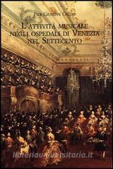 L attività musicale negli ospedali di Venezia nel Settecento. Quadro storico e materiali documentari. Con CD-ROM.pdf