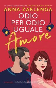 Libro Ebook Odio per odio uguale amore di Anna Zarlenga di Newton Compton Editori