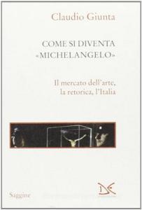 Come si diventa Michelangelo. Le peripezie di un presunto capolavoro.pdf