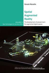 Spatial Augmented Reality. The development of edutainment for augmented digital spaces. Ediz. integrale.pdf