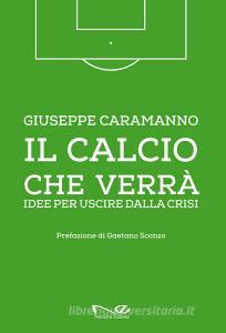 Il calcio che verrà. Idee per uscire dalla crisi. Ediz. illustrata.pdf