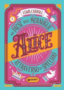 Ebook Alice nel paese delle meraviglie - Alice attraverso lo specchio di Carroll Lewis edito da Giunti