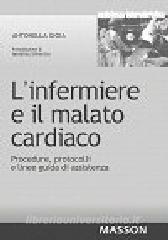 L infermiere e il malato cardiaco. Procedure, protocolli e linee guida di assistenza.pdf