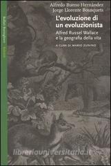 L evoluzione di un evoluzionista. Alfred Russel Wallace e la geografia della vita.pdf