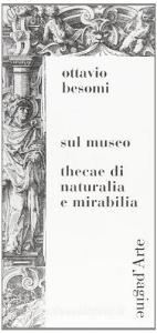 Sul museo. Thecae di naturalia e mirabilia.pdf