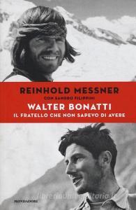 Walter Bonatti. Il fratello che non sapevo di avere.pdf