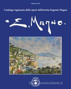 Catalogo ragionato delle opere dellartista Eugenio Magno. Ediz. italiana e inglese.pdf
