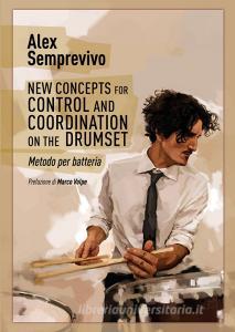 New concepts for control and coordination on the drumset. Metodo per batteria. Ediz. italiana.pdf