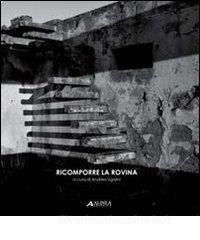 Ricomporre la rovina. Ediz. italiana e inglese.pdf