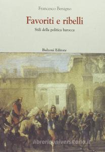Favoriti e ribelli. Stili della politica barocca.pdf