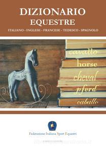 Dizionario equestre. Ediz. italiana, inglese, francese, tedesca e spagnola.pdf