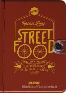 Street food. Oltre 60 ricette. Il giro del mondo dai tacos alle samosa.pdf