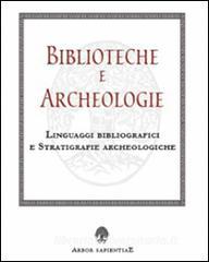 Biblioteche e archeologie. Linguaggi bibliografici e stratigrafie archeologiche.pdf