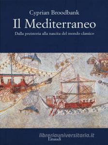 Il Mediterraneo. Dalla preistoria alla nascita del mondo classico. Ediz. illustrata.pdf