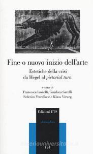 Fine o nuovo inizio dellarte. Estetiche della crisi da Hegel al «pictorial turn».pdf