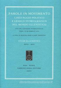 Parole in movimento. Linguaggio politico e lessico storiografico nel mondo ellenistico. Atti del Convegno internazionale (Roma, febbario 2011). Ediz. multilingue.pdf