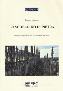 Lo scheletro di pietra. Ingegneria strutturale dellarchitettura in muratura.pdf