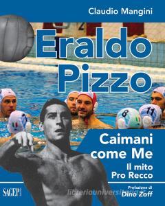 Eraldo Pizzo. Caimani come me. Il mito Pro Recco.pdf