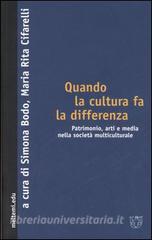 Quando la cultura fa la differenza. Patrimonio, arti e media nella società multiculturale.pdf