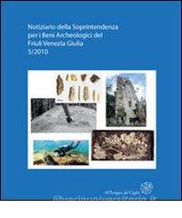 Notiziario della Soprintendenza per i Beni Archeologici del Friuli Venezia Giulia (2010) vol.5.pdf