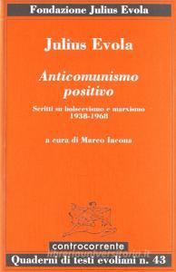 Anticomunismo positivo. Scritti su bolscevismo e marxismo (1938-1968).pdf