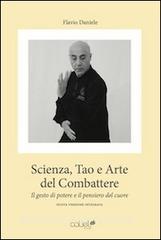 Scienza, tao e arte del combattere. Il gesto di potere e il pensiero del cuore.pdf